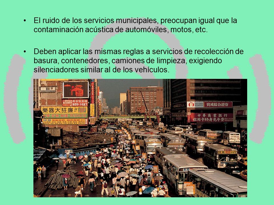 El ruido de los servicios municipales, preocupan igual que la contaminación acústica de automóviles, motos, etc.
