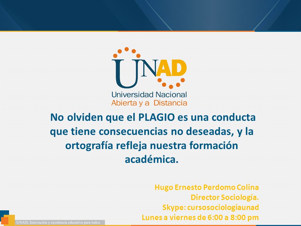 No olviden que el PLAGIO es una conducta que tiene consecuencias no deseadas, y la ortografía refleja nuestra formación académica.