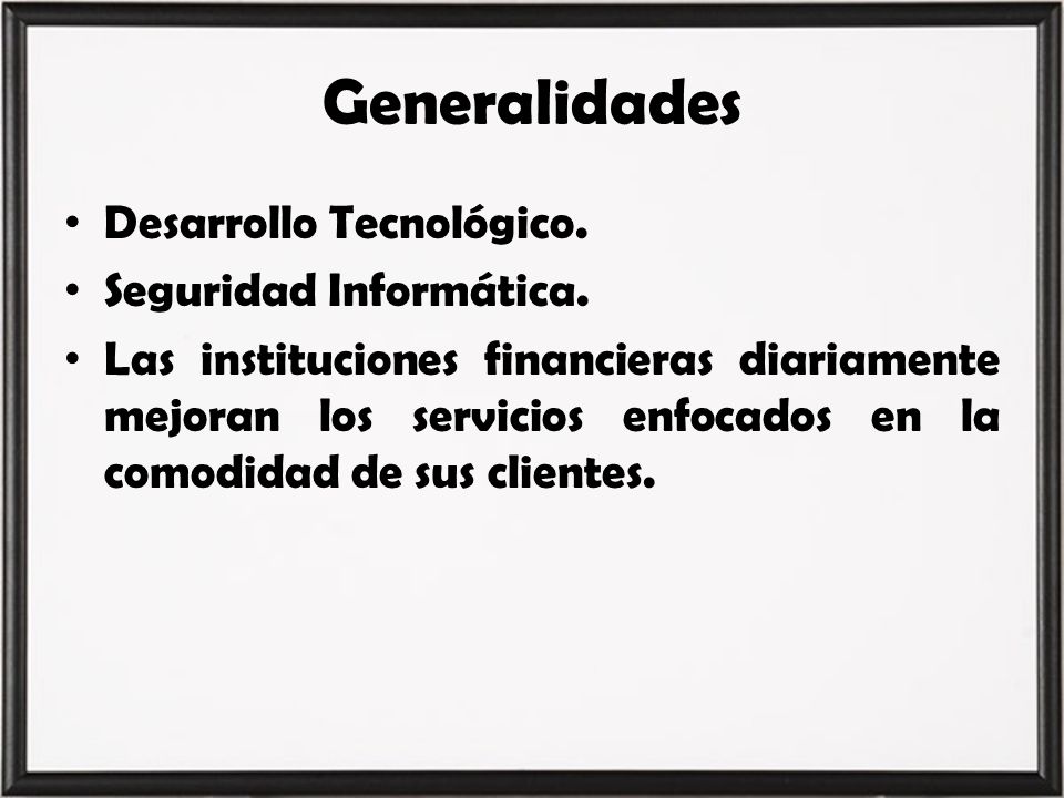 Generalidades Desarrollo Tecnológico. Seguridad Informática.