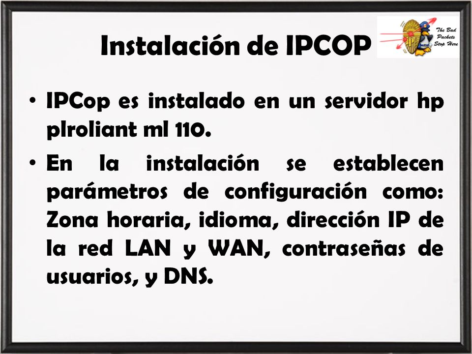 Instalación de IPCOP IPCop es instalado en un servidor hp plroliant ml 110.
