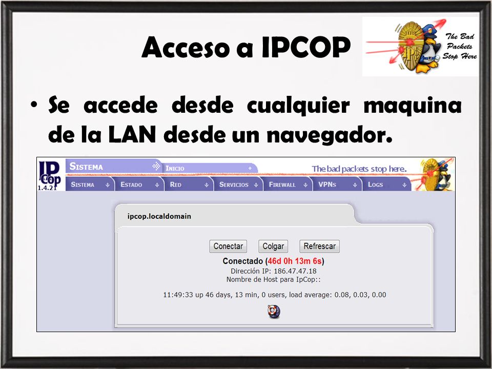 Acceso a IPCOP Se accede desde cualquier maquina de la LAN desde un navegador.