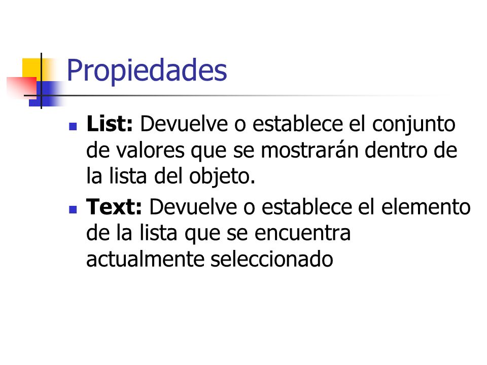 Propiedades List: Devuelve o establece el conjunto de valores que se mostrarán dentro de la lista del objeto.
