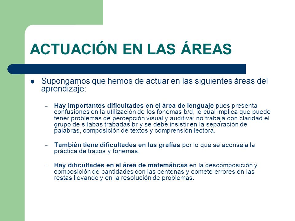 ACTUACIÓN EN LAS ÁREAS Supongamos que hemos de actuar en las siguientes áreas del aprendizaje:
