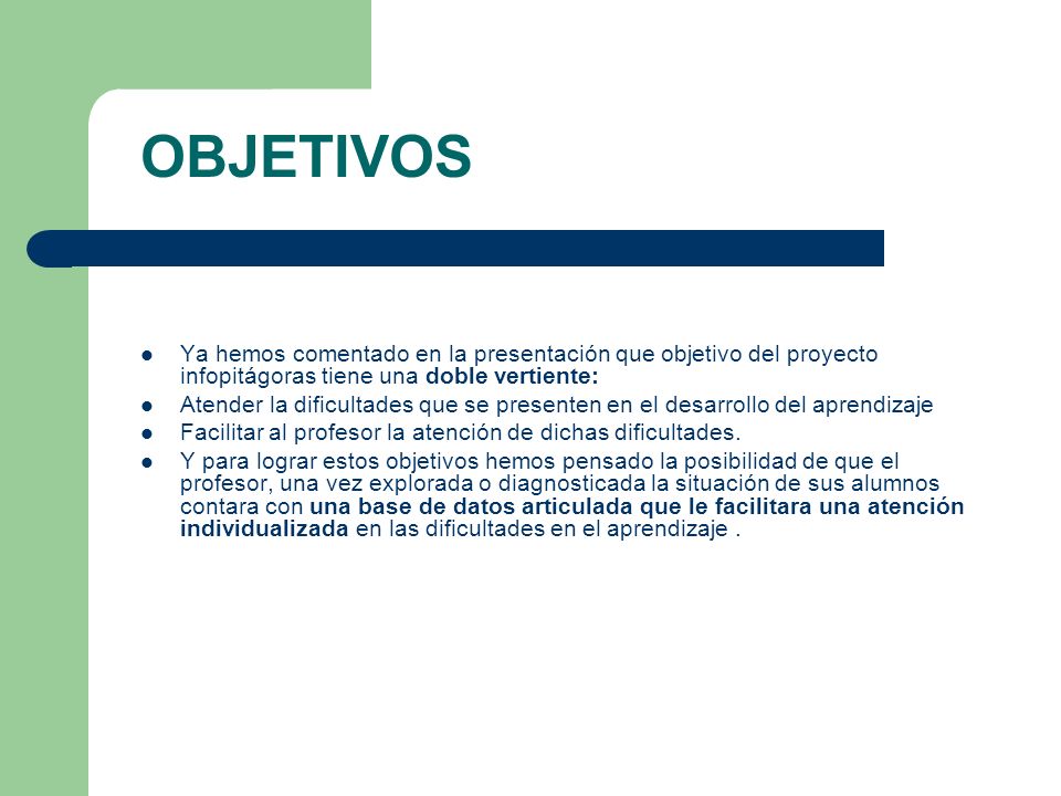 OBJETIVOS Ya hemos comentado en la presentación que objetivo del proyecto infopitágoras tiene una doble vertiente: