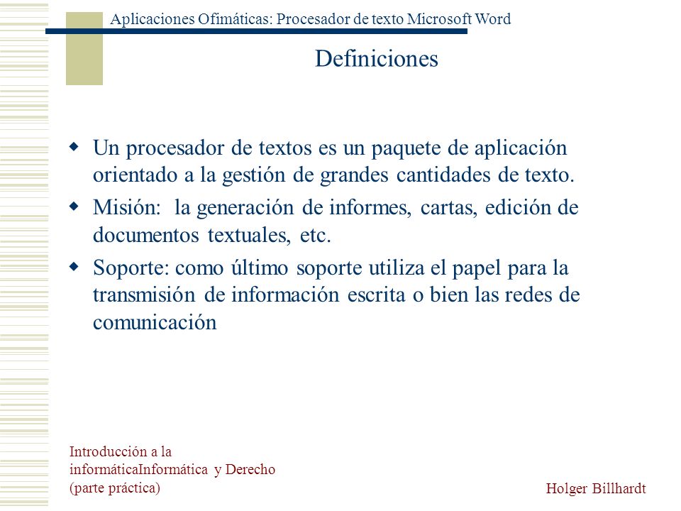 Definiciones Un procesador de textos es un paquete de aplicación orientado a la gestión de grandes cantidades de texto.