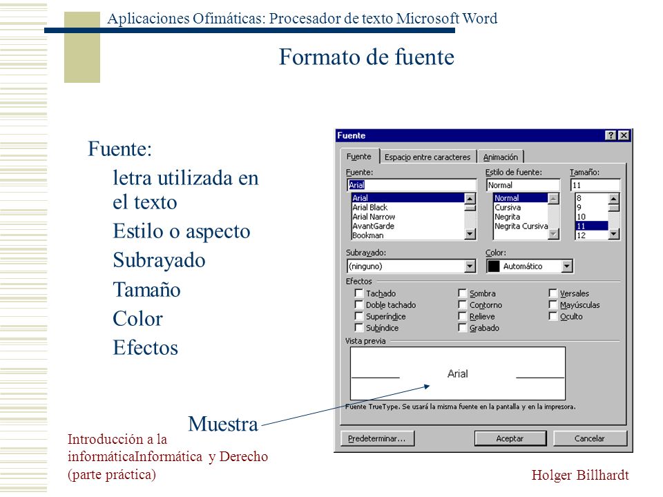 Formato de fuente Fuente: letra utilizada en el texto Estilo o aspecto