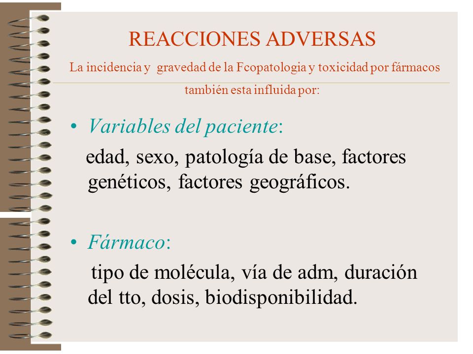 REACCIONES ADVERSAS La incidencia y gravedad de la Fcopatologia y toxicidad por fármacos también esta influida por:
