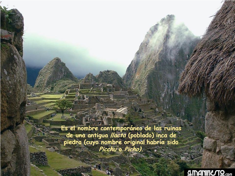 Es el nombre contemporáneo de las ruinas de una antigua llacta (poblado) inca de piedra (cuyo nombre original habría sido Picchu o Picho).