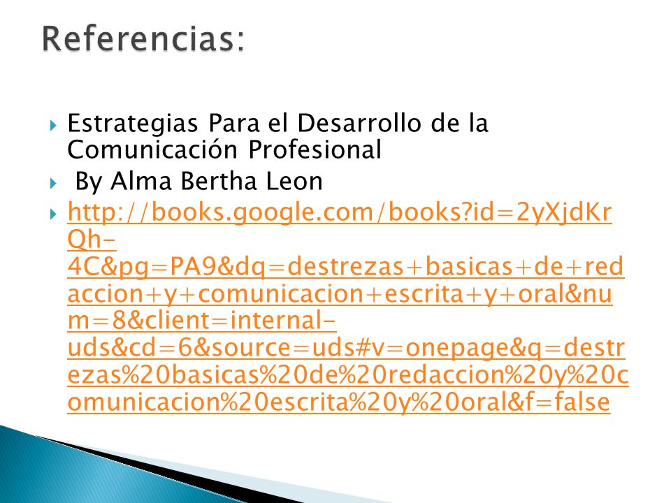 Referencias: Estrategias Para el Desarrollo de la Comunicación Profesional. By Alma Bertha Leon.