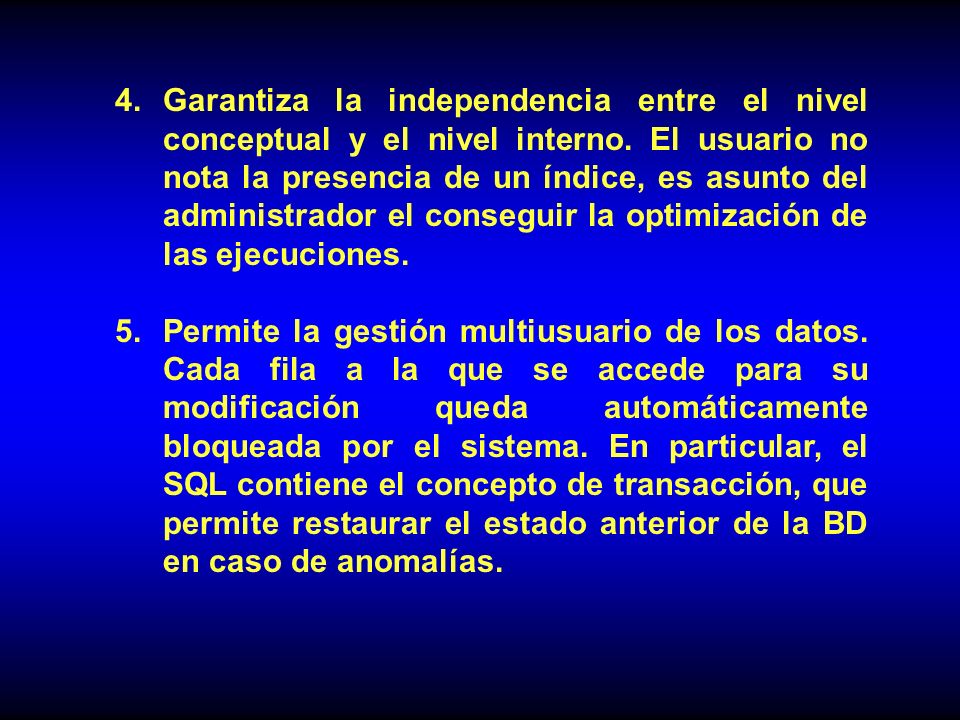 Garantiza la independencia entre el nivel conceptual y el nivel interno. El usuario no nota la presencia de un índice, es asunto del administrador el conseguir la optimización de las ejecuciones.