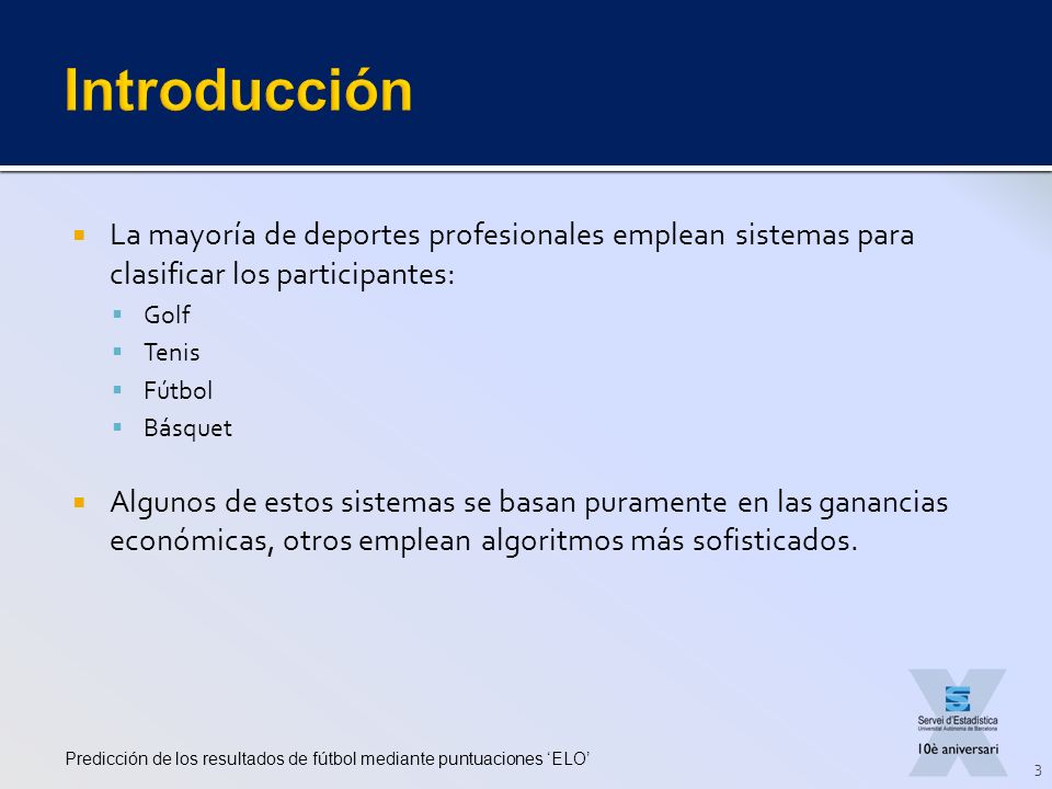 Introducción La mayoría de deportes profesionales emplean sistemas para clasificar los participantes: