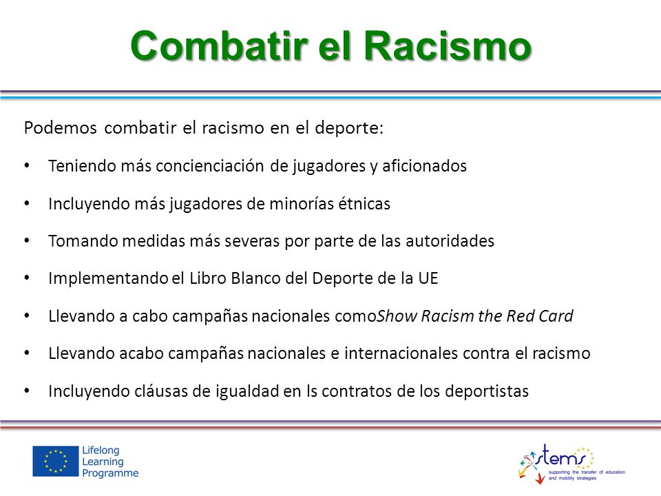 Combatir el Racismo Podemos combatir el racismo en el deporte: