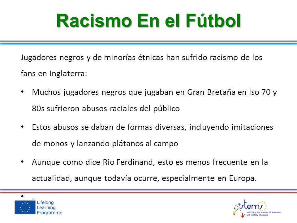 Racismo En el Fútbol Jugadores negros y de minorías étnicas han sufrido racismo de los fans en Inglaterra:
