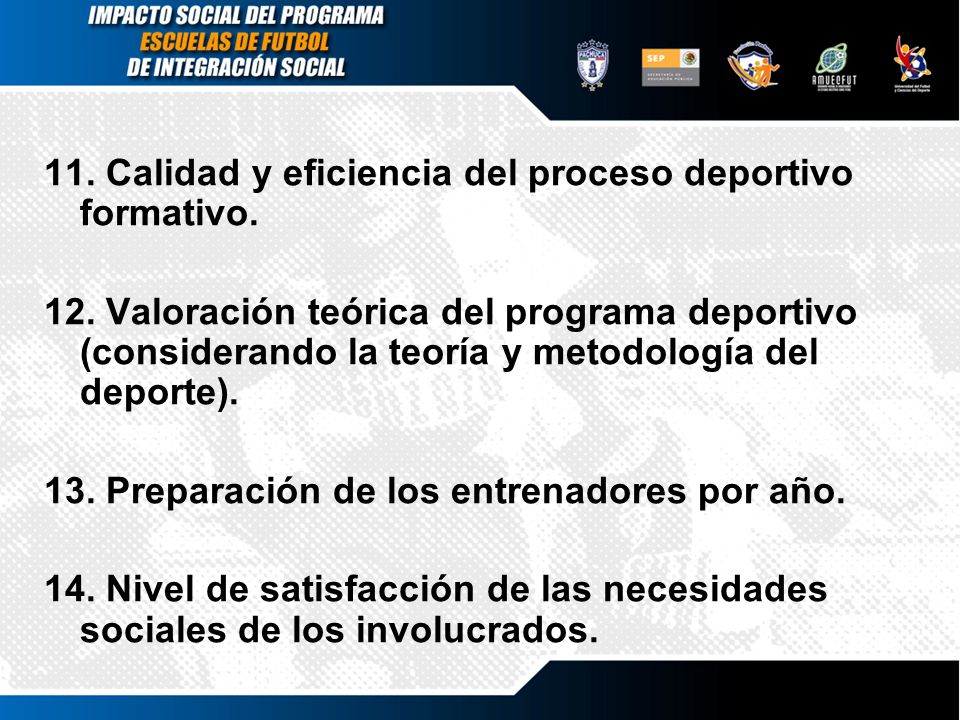 11. Calidad y eficiencia del proceso deportivo formativo.