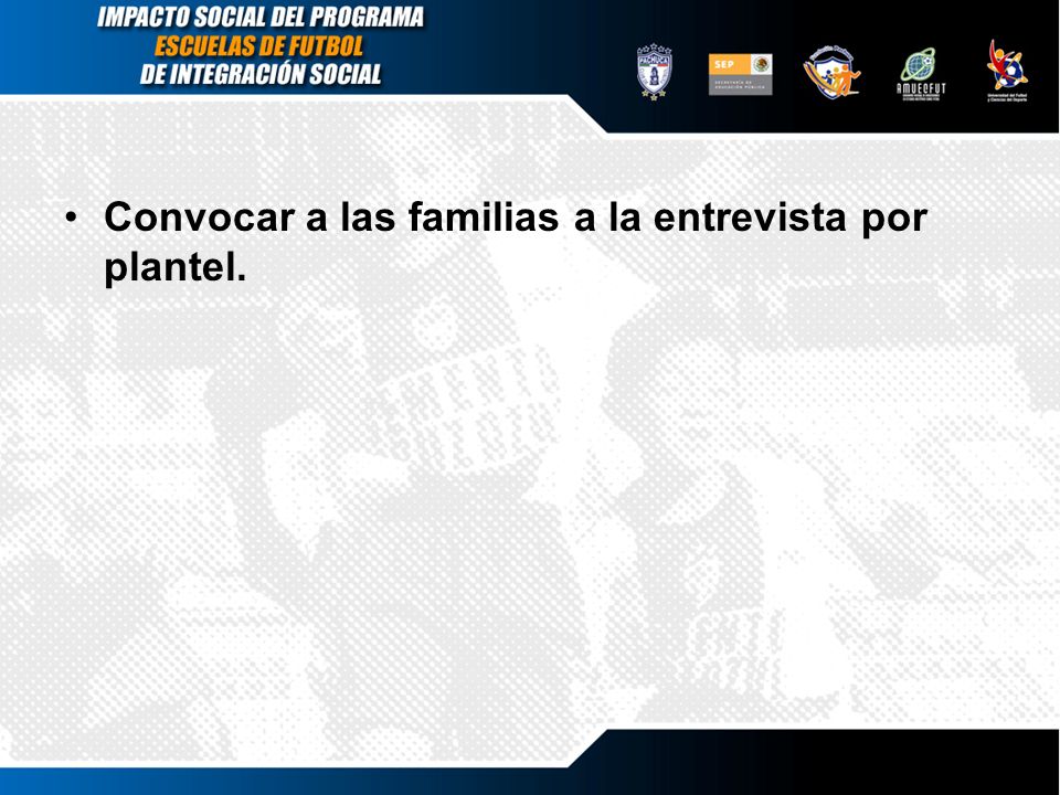 Convocar a las familias a la entrevista por plantel.