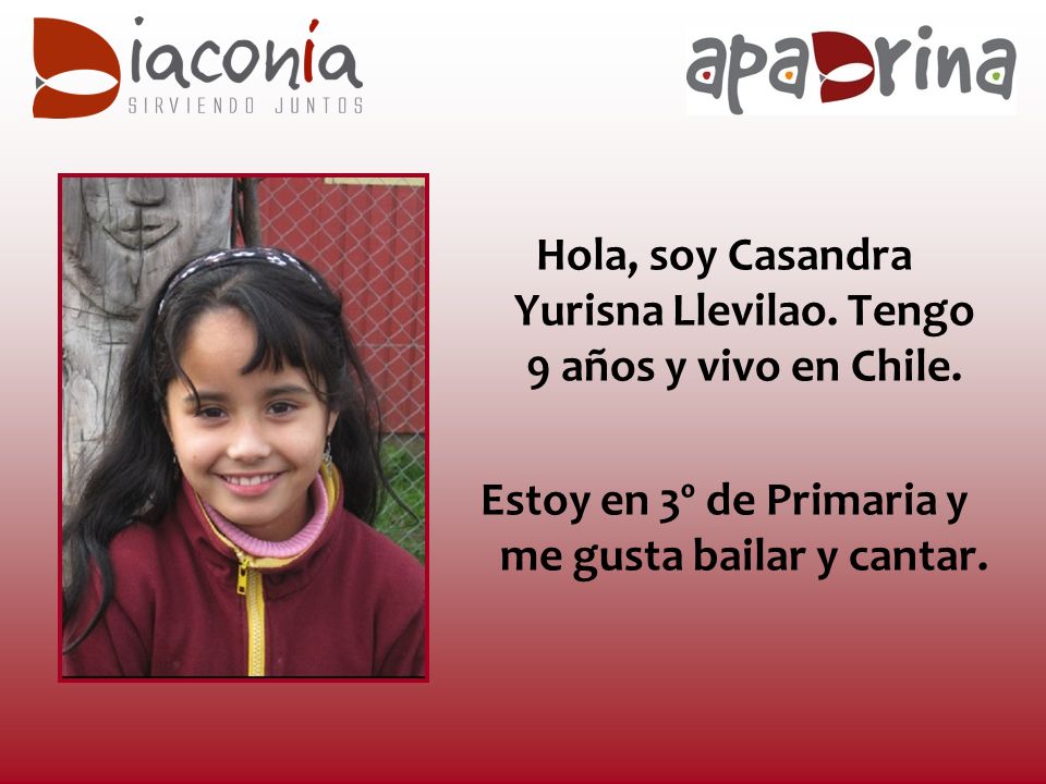 Hola, soy Casandra Yurisna Llevilao. Tengo 9 años y vivo en Chile.