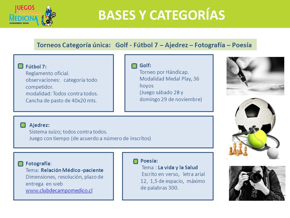 BASES Y CATEGORÍAS Torneos Categoría única: Golf - Fútbol 7 – Ajedrez – Fotografía – Poesía. Golf: