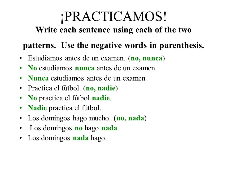 ¡PRACTICAMOS. Write each sentence using each of the two patterns