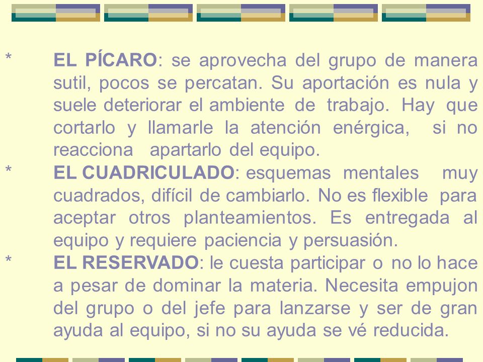 EL PÍCARO: se aprovecha del grupo de manera. sutil, pocos se percatan
