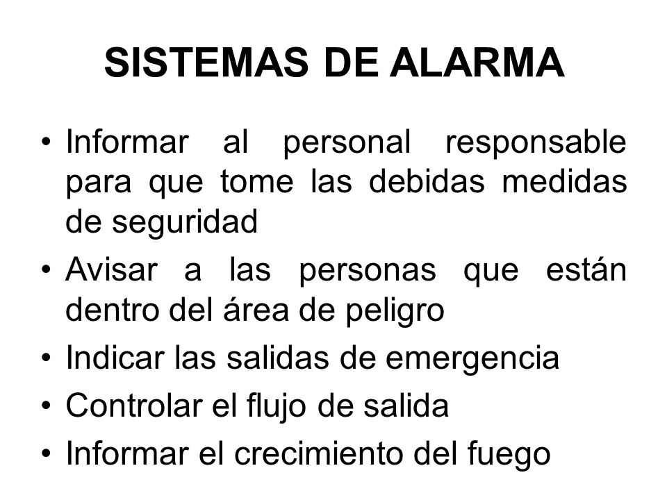 SISTEMAS DE ALARMA Informar al personal responsable para que tome las debidas medidas de seguridad.