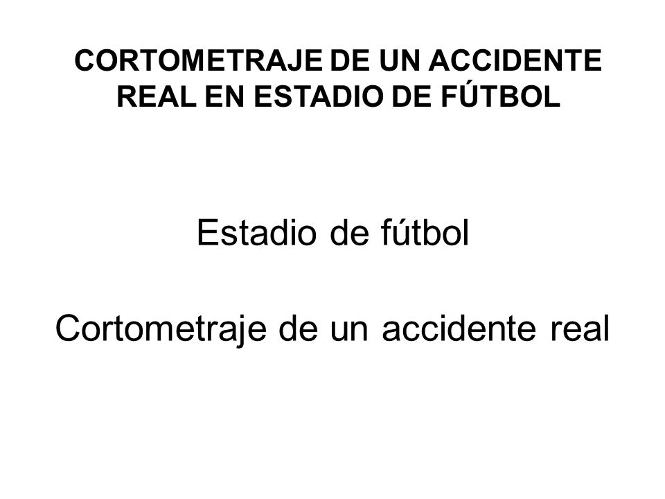 CORTOMETRAJE DE UN ACCIDENTE REAL EN ESTADIO DE FÚTBOL
