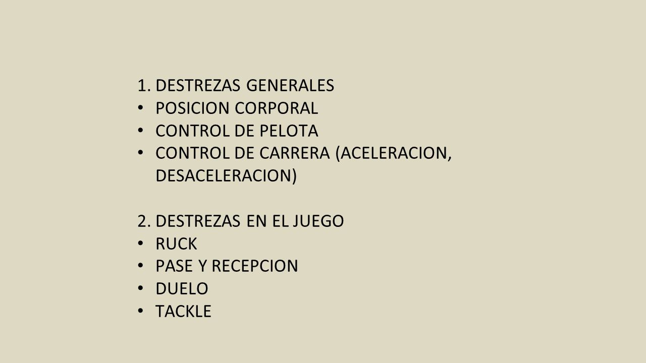 DESTREZAS GENERALES POSICION CORPORAL. CONTROL DE PELOTA. CONTROL DE CARRERA (ACELERACION, DESACELERACION)
