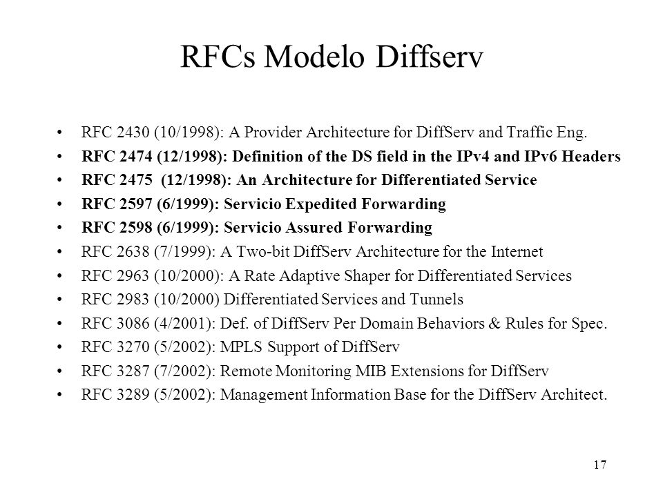 RFCs Modelo Diffserv RFC 2430 (10/1998): A Provider Architecture for DiffServ and Traffic Eng.