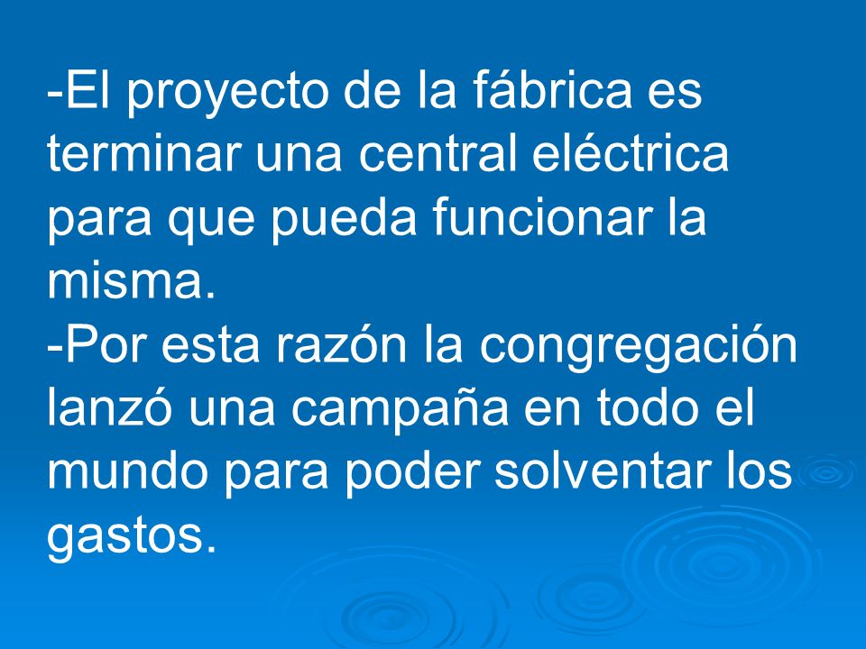 -El proyecto de la fábrica es terminar una central eléctrica para que pueda funcionar la misma.