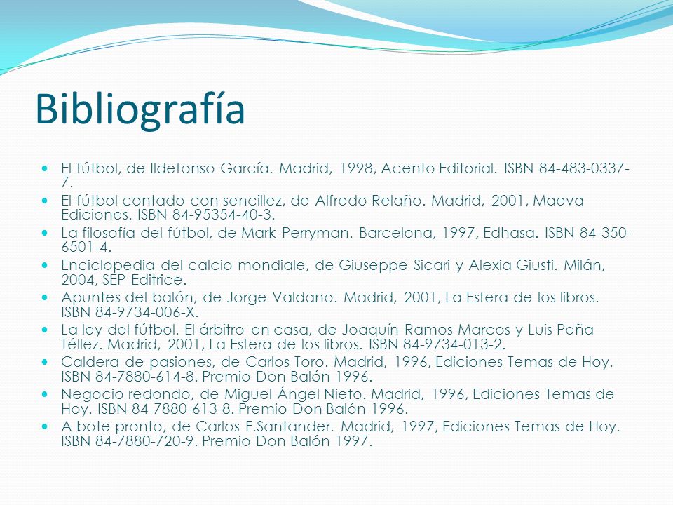Bibliografía El fútbol, de Ildefonso García. Madrid, 1998, Acento Editorial. ISBN