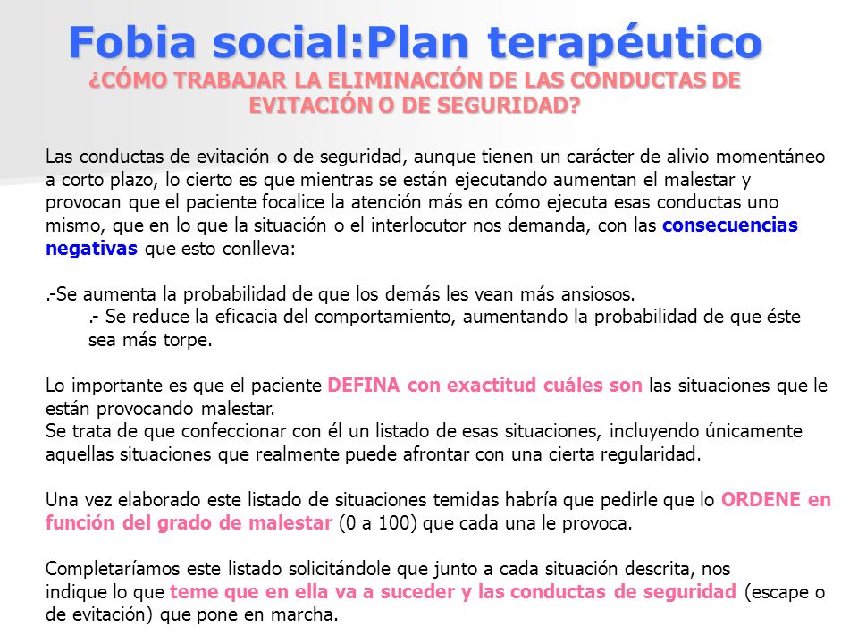 Fobia social:Plan terapéutico ¿CÓMO TRABAJAR LA ELIMINACIÓN DE LAS CONDUCTAS DE EVITACIÓN O DE SEGURIDAD