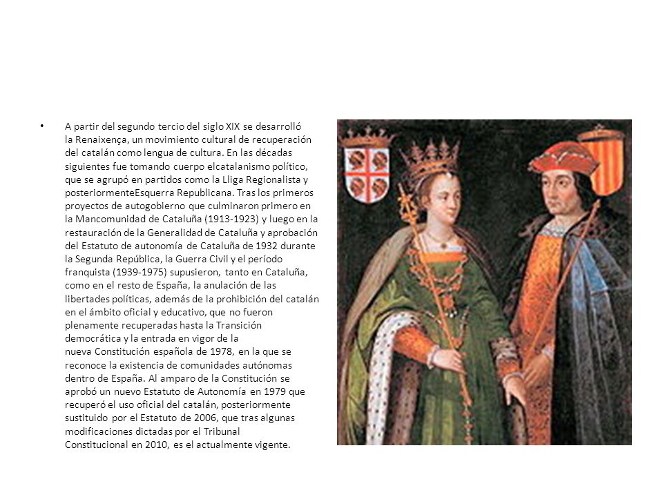 A partir del segundo tercio del siglo XIX se desarrolló la Renaixença, un movimiento cultural de recuperación del catalán como lengua de cultura.