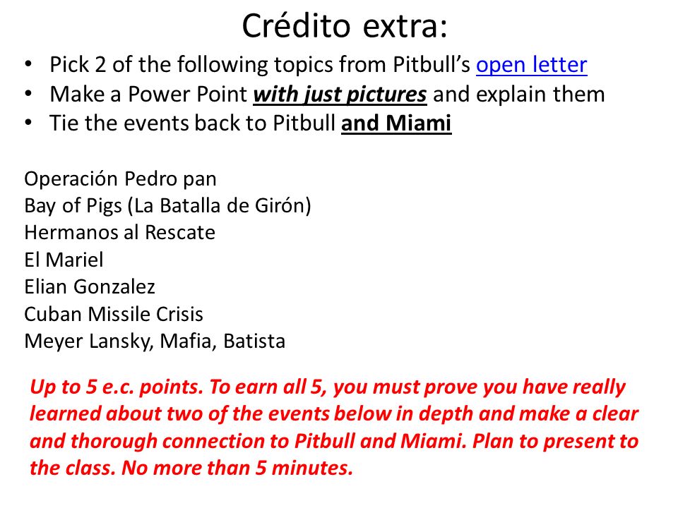 Crédito extra: Pick 2 of the following topics from Pitbull’s open letter. Make a Power Point with just pictures and explain them.