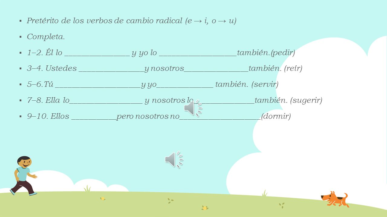 Pretérito de los verbos de cambio radical (e → i, o → u)