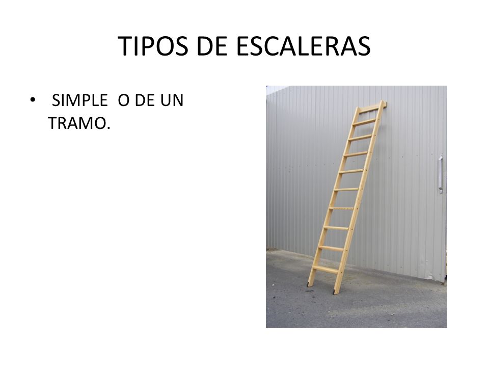 TIPOS DE ESCALERAS SIMPLE O DE UN TRAMO.