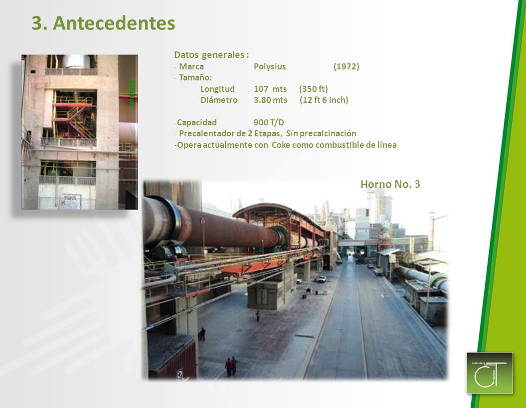 3. Antecedentes Horno No. 3 Datos generales : Marca Polysius (1972)