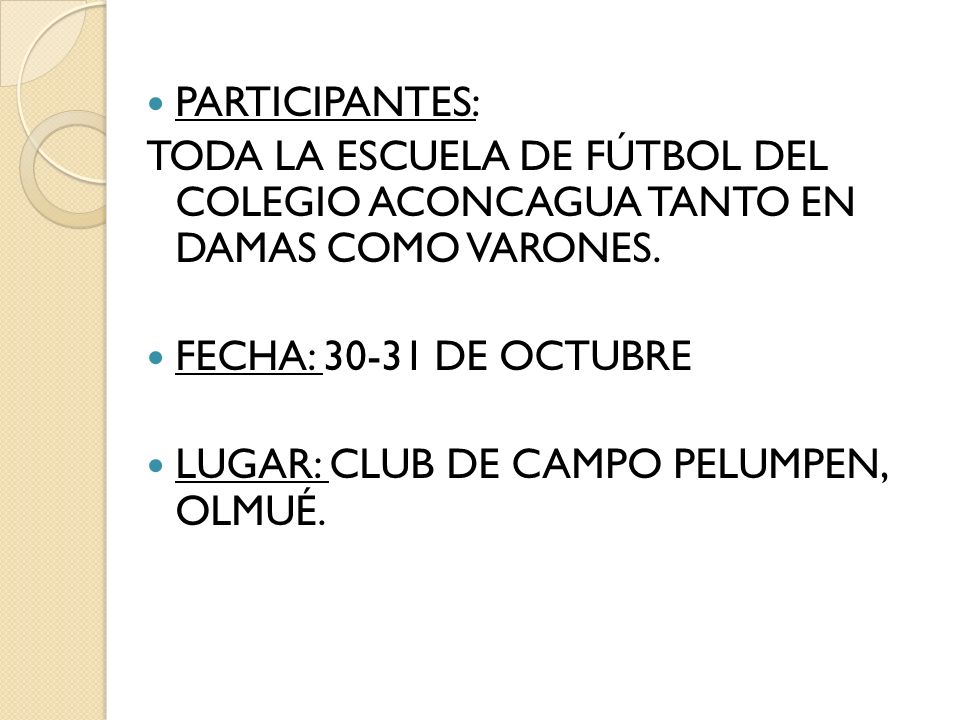 PARTICIPANTES: TODA LA ESCUELA DE FÚTBOL DEL COLEGIO ACONCAGUA TANTO EN DAMAS COMO VARONES. FECHA: DE OCTUBRE.