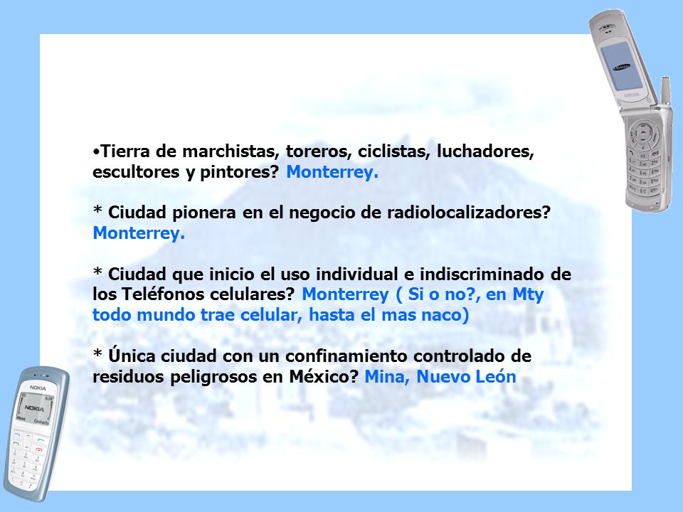 Tierra de marchistas, toreros, ciclistas, luchadores, escultores y pintores Monterrey. * Ciudad pionera en el negocio de radiolocalizadores Monterrey.