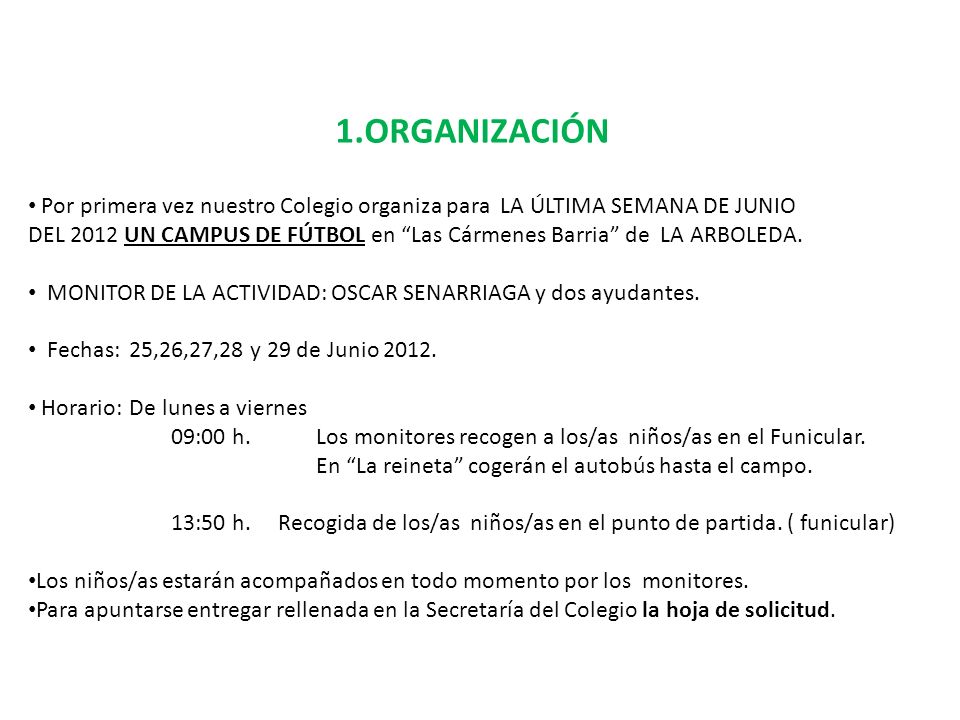 1.ORGANIZACIÓN Por primera vez nuestro Colegio organiza para LA ÚLTIMA SEMANA DE JUNIO.