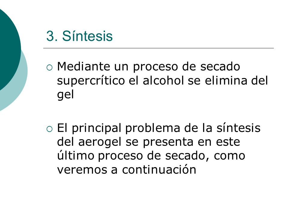 3. Síntesis Mediante un proceso de secado supercrítico el alcohol se elimina del gel.