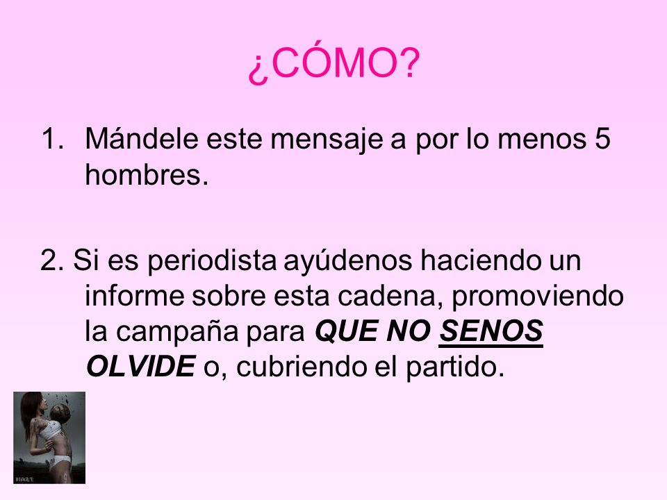 ¿CÓMO Mándele este mensaje a por lo menos 5 hombres.