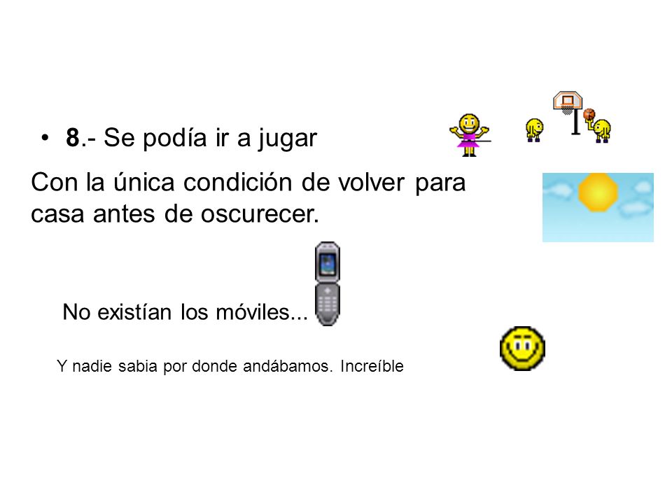 Con la única condición de volver para casa antes de oscurecer.
