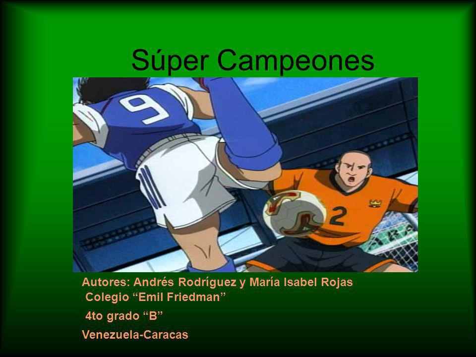 Súper Campeones Autores: Andrés Rodríguez y María Isabel Rojas