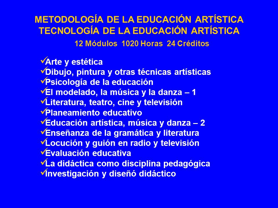 TECNOLOGÍA DE LA EDUCACIÓN ARTÍSTICA 12 Módulos 1020 Horas 24 Créditos