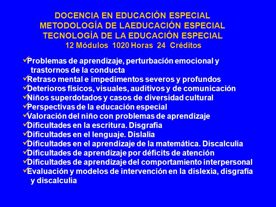 TECNOLOGÍA DE LA EDUCACIÓN ESPECIAL 12 Módulos 1020 Horas 24 Créditos