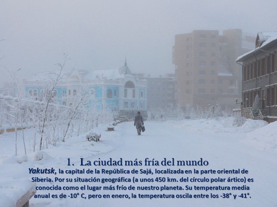 1. La ciudad más fría del mundo