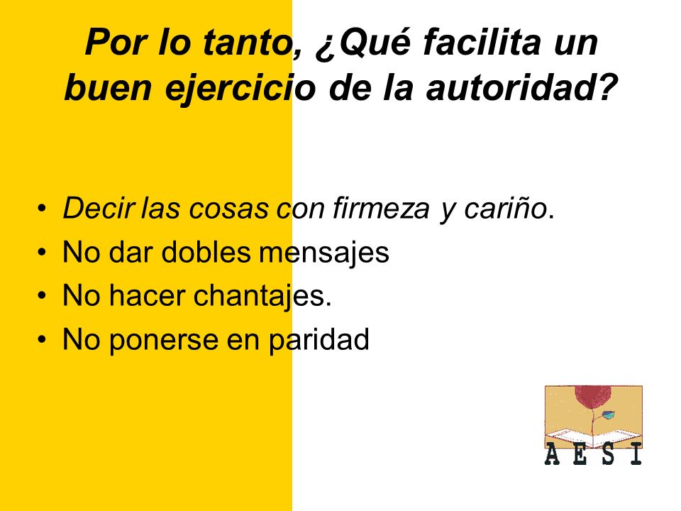 Por lo tanto, ¿Qué facilita un buen ejercicio de la autoridad