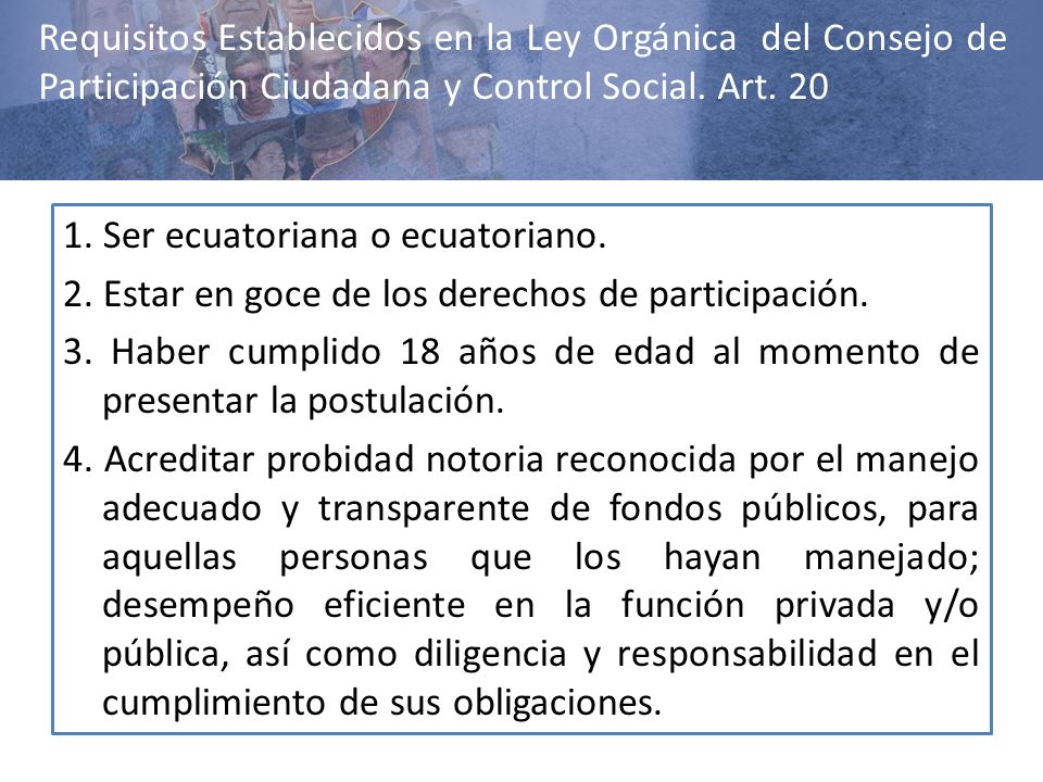 Requisitos Establecidos en la Ley Orgánica del Consejo de Participación Ciudadana y Control Social. Art. 20