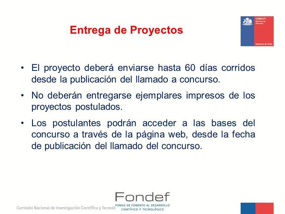 Entrega de Proyectos El proyecto deberá enviarse hasta 60 días corridos desde la publicación del llamado a concurso.