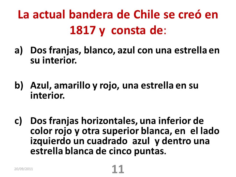 La actual bandera de Chile se creó en 1817 y consta de: