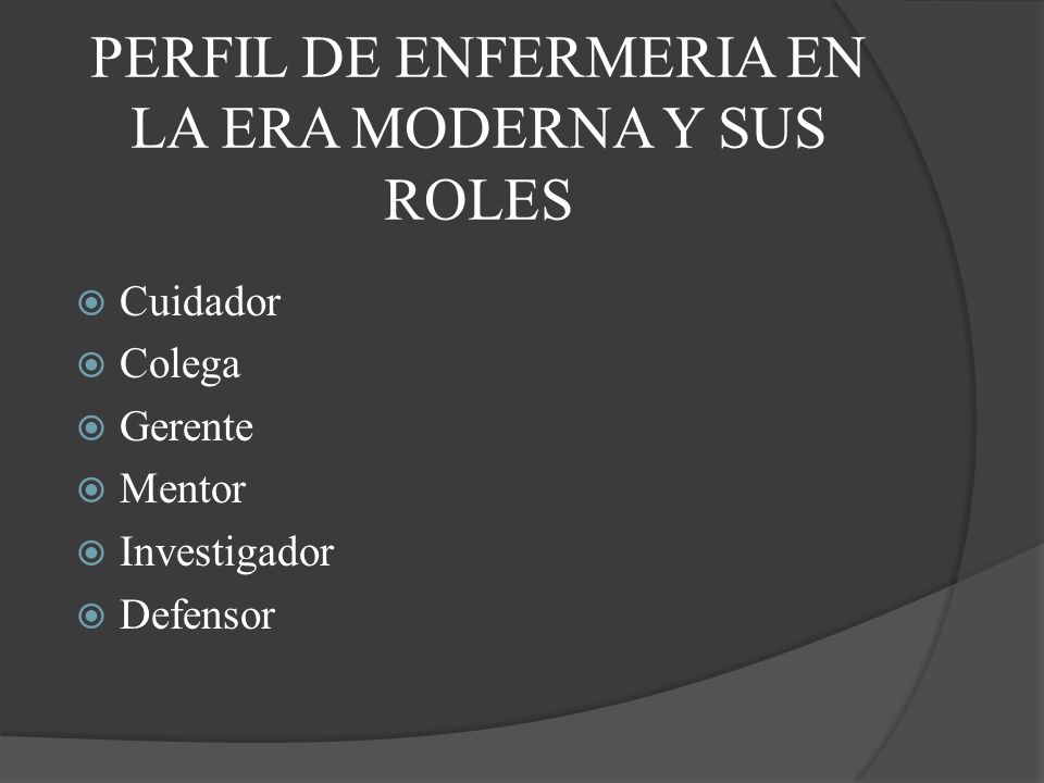 PERFIL DE ENFERMERIA EN LA ERA MODERNA Y SUS ROLES